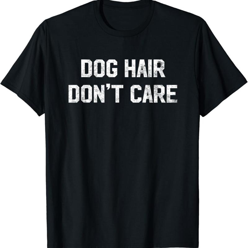 Dog Hair Don_t Care T Shirt Fu - Hair Care Quotes avaliação e preço